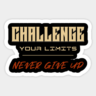 Challenge Your Limits Never Give Up Quote Motivational Inspirational Sticker